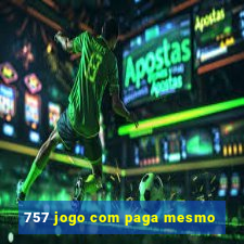 757 jogo com paga mesmo